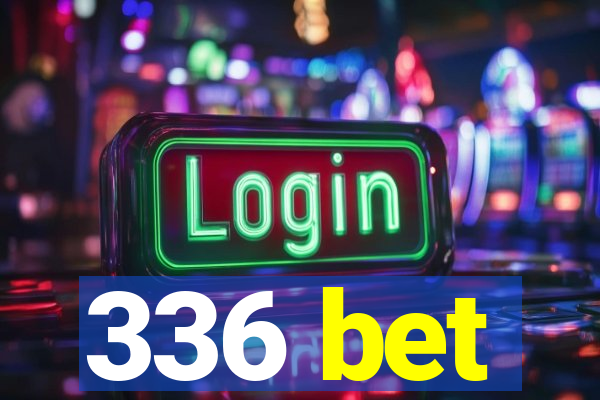 336 bet